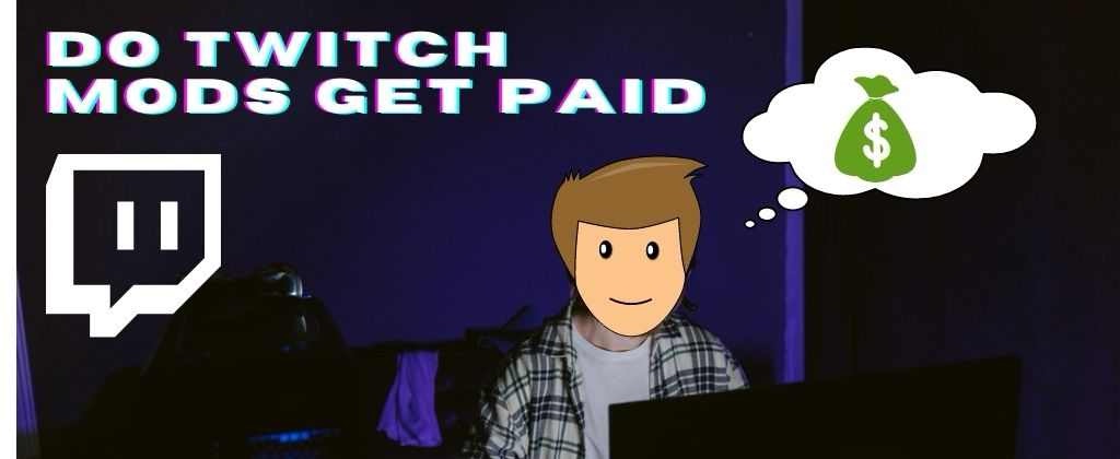 Do Twitch Moderators Get Paid? – The Truth Behind Being A Twitch Mod